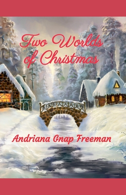Two Worlds of Christmas - Andriana Gnap Freeman