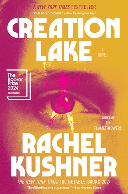 Creation Lake - Rachel Kushner