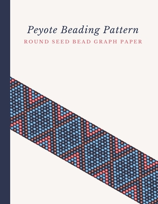 Coperta cărții 'Peyote Beading Pattern Round Seed Bead Graph Paper: Bonus Materials List Pages for Each Design Included - Micka's'
