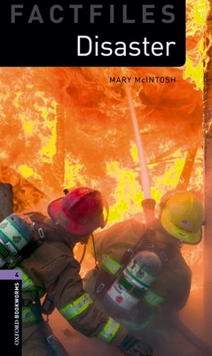 Oxford Bookworms Factfiles: Disaster!: Level 4: 1400-Word Vocabulary - Mary Mcintosh