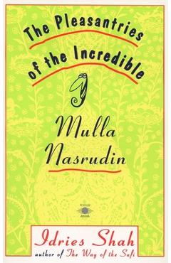 The Pleasantries of the Incredible Mulla Nasrudin - Idries Shah