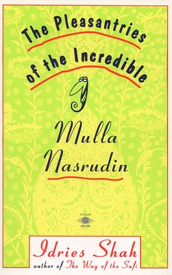 The Pleasantries of the Incredible Mulla Nasrudin - Idries Shah