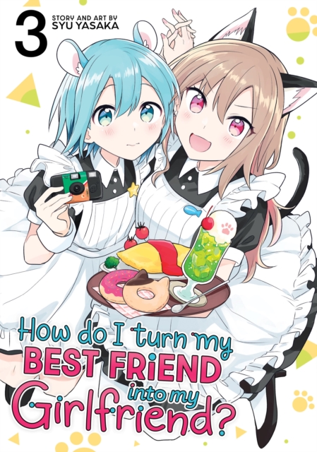 How Do I Turn My Best Friend Into My Girlfriend? Vol. 3 - Syu Yasaka