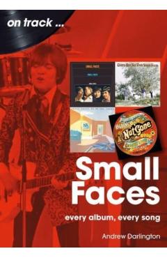 Small Faces and the Faces: Every Album, Every Song - Andrew Darlington