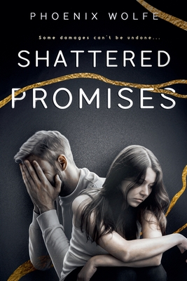 Coperta cărții 'Shattered Promises - Phoenix Wolfe'
