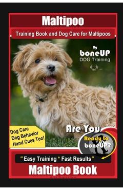 Coperta cărții 'Maltipoo Training Book and Dog Care for Maltipoos, By BoneUP DOG Training, Dog Care, Dog Behavior, Hand Cues Too! Are'