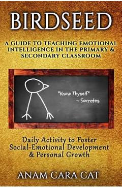 Coperta cărții 'Birdseed: A Guide to Teaching Emotional Intelligence in the Primary & Secondary Classroom: Daily Activity to Foster'