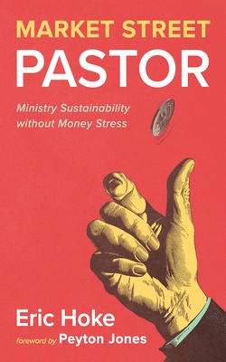 Market Street Pastor: Ministry Sustainability Without Money Stress - Eric Hoke