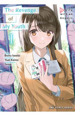 Coperta cărții 'The Revenge of My Youth Volume 1: Re Life with an Angelic Girl - Boiru Iseebi'