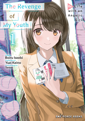 The Revenge of My Youth Volume 1: Re Life with an Angelic Girl - Boiru Iseebi