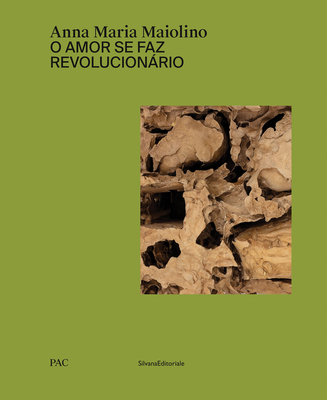 Anna Maria Maiolino: O Amor Se Faz Revolucionário - Anna Maria Maiolino