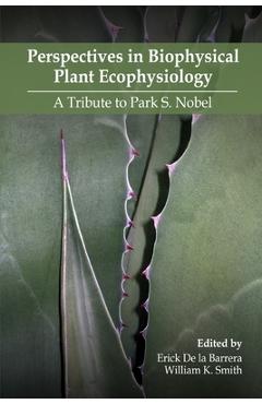 Coperta cărții 'Perspectives in Biophysical Plant Ecophysiology: A Tribute to Park S. Nobel - Erick De La Barrera'