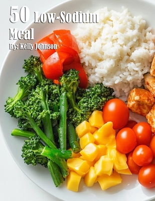 Coperta cărții '50 Low-Sodium Meal Recipes - Kelly Johnson'