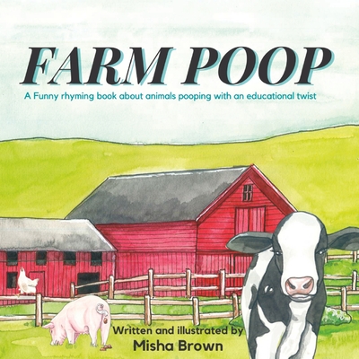 Coperta cărții 'Farm Poop: A funny rhyming book about animals pooping with an educational twist - Misha Harris Brown'