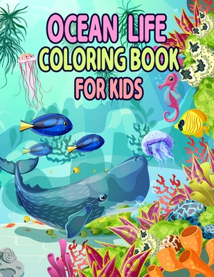 Coperta cărții 'Ocean Life Coloring Book for Kids: Ocean Kids Coloring Book, Sea Creatures life Kids Coloring Book, Relaxation with Sea'