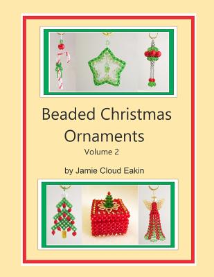 Beaded Christmas Ornaments Volume 2 - Jamie Cloud Eakin