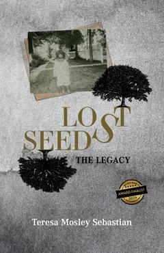 Coperta cărții 'Lost Seeds: The Legacy - Teresa Mosley Sebastian'