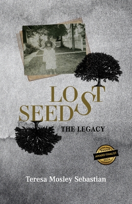 Coperta cărții 'Lost Seeds: The Legacy - Teresa Mosley Sebastian'