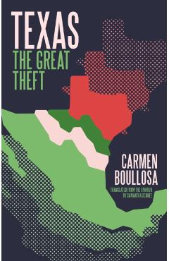 Texas: The Great Theft: 10th Anniversary Edition - Carmen Boullosa