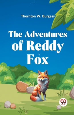 The Adventures of Reddy Fox - Thornton W. Burgess