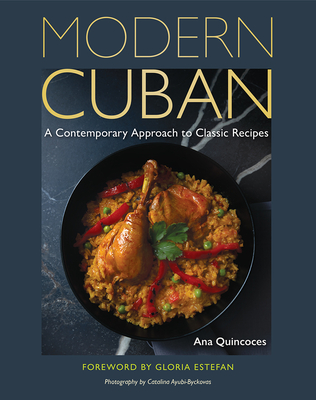 Modern Cuban: A Contemporary Approach to Classic Recipes - Ana Quincoces