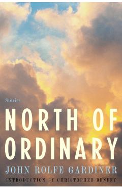 North of Ordinary - John Rolfe Gardiner
