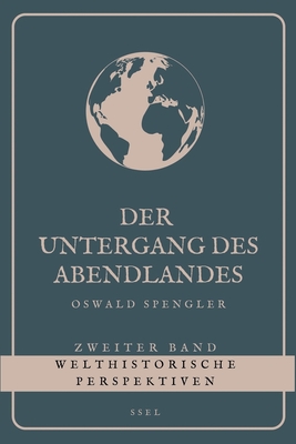 Der Untergang des Abendlandes - Zweiter Band: Welthistorische Perspektiven (Großdruck) - Oswald Spengler