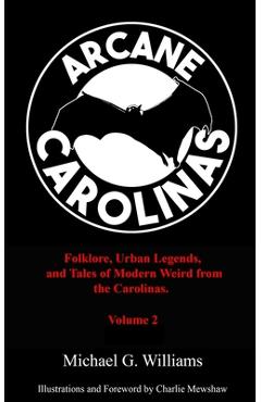 Coperta cărții 'Arcane Carolinas: Volume 2: More Myths, Legends, and Modern Weird in the Carolinas - Charlie Mewshaw'