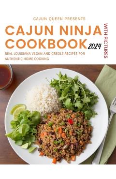 Poza produsului Cajun Ninja Cookbook With Pictures 2024: Real Louisiana Vegan and Creole Recipes for Authentic Home Cooking - Cajun Queen
