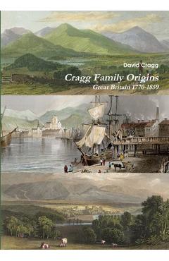 Coperta cărții 'Cragg Family Origins (England 1770-1859) - David Cragg'
