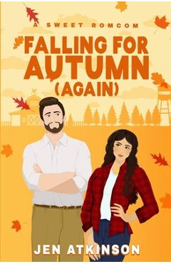 Coperta cărții 'Falling for Autum Again: A Closed Door, Second Chance RomCom - Jen Atkinson'