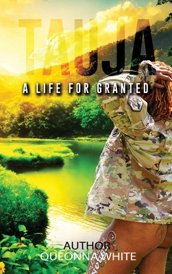 Tauja: A Life for Granted - Queonna White