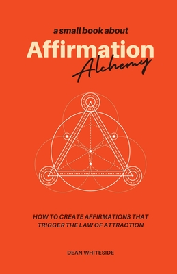 Affirmation Alchemy - Dean Whiteside