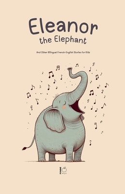 Eleanor the Elephant And Other Bilingual French-English Stories for Kids - Pomme Bilingual