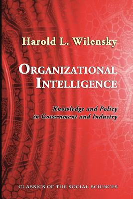 Organizational Intelligence: Knowledge and Policy in Government and Industry - Neil J. Smelser