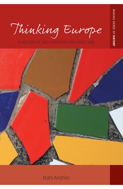 Coperta cărții 'Thinking Europe: A History of the European Idea Since 1800 - Mats Andrén'
