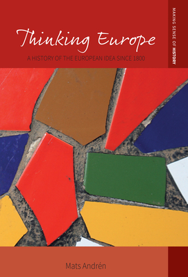 Coperta cărții 'Thinking Europe: A History of the European Idea Since 1800 - Mats Andrén'
