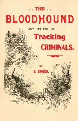 The Bloodhound and its use in Tracking Criminals - E. Brough