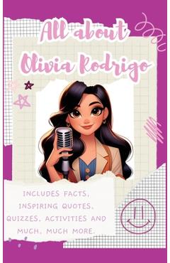 Poza produsului All About Olivia Rodrigo (Hardback): Includes 70 Facts, Inspiring Quotes, Quizzes, activities and much, much more. - Lulu And Bell