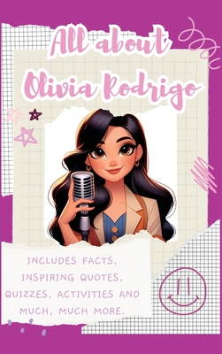 All About Olivia Rodrigo (Hardback): Includes 70 Facts, Inspiring Quotes, Quizzes, activities and much, much more. - Lulu And Bell