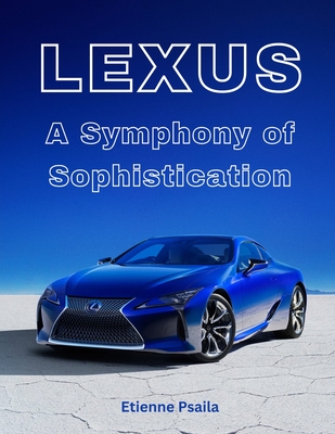 Lexus: A Symphony Of Sophistication - Etienne Psaila