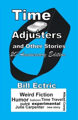 Time Adjusters and Other Stories 20th Anniversary Edition - Bill Ectric