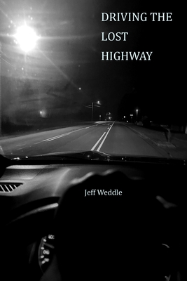 Driving the Lost Highway - Jeff Weddle
