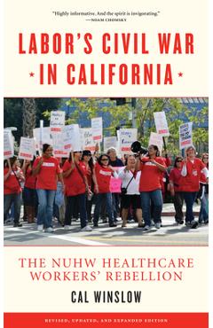 Coperta cărții 'Labor's Civil War in California: The NUHW Healthcare Workers' Rebellion - Cal Winslow'