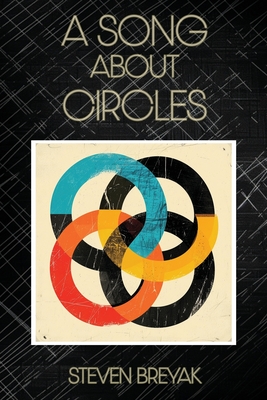 A Song About Circles - Steven Breyak