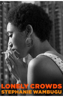 Poza produsului Lonely Crowds - Stephanie Wambugu
