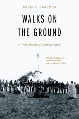 Coperta cărții 'Walks on the Ground: A Tribal History of the Ponca Nation - Louis V. Headman'