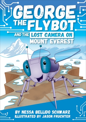George the Flybot and the Lost Camera on Mount Everest - Nessa Bellido Schwarz