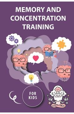 Coperta cărții 'Memory and Concentration training for kids: Mind exercise, memory, willpower and concentration training - Artsate'