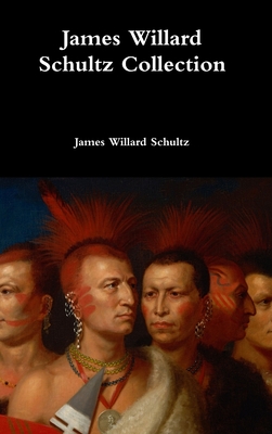 James Willard Schultz Collection - James Willard Schultz